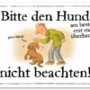 Schilderhund "Hund Nicht Beachten!"