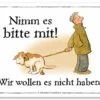 Schilderhund "Nimm Es Bitte Mit!"