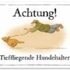 Schilderhund "Tieffliegende Hundehalter!"