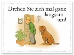 Schilderhund "Drehen Sie Sich Um!"
